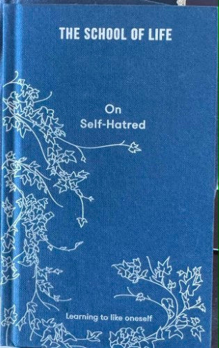 The School Of Life : On Self Hatred (Hardcover)