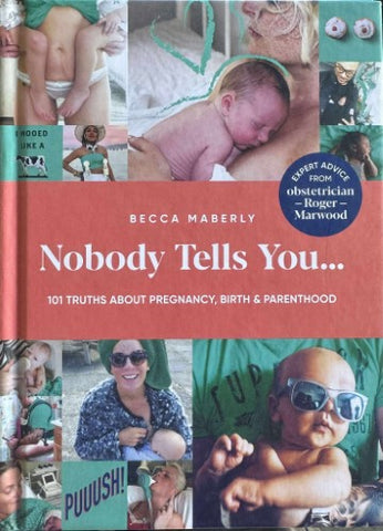 Becca Maberly - Nobody Tells You : 101 Truths Aboput Pregnancy, Birth & Parenthood (Hardcover)