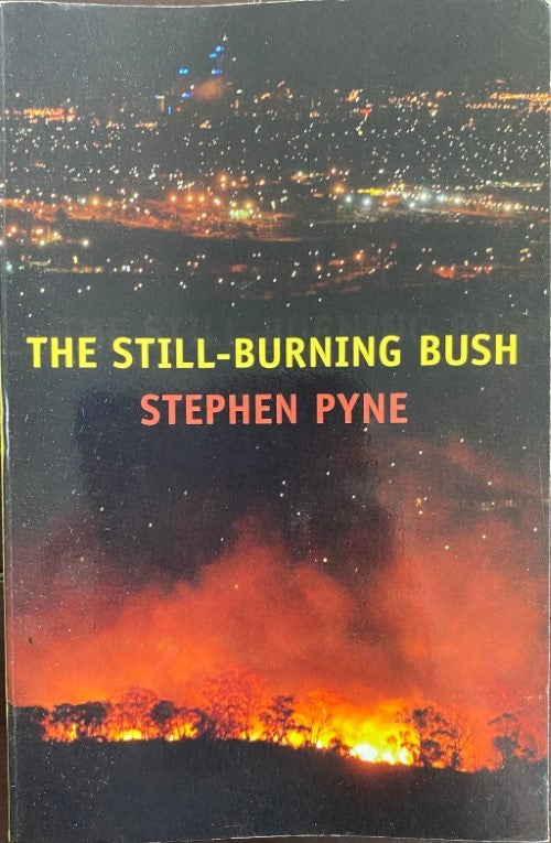 Stephen Pyne - The Still-Burning Bush