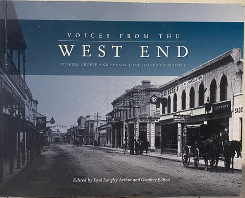 Paul Longley Arthur / Geoffrey Bolton - Voices From The West End : Stories, People & Events That Shaped Fremantle