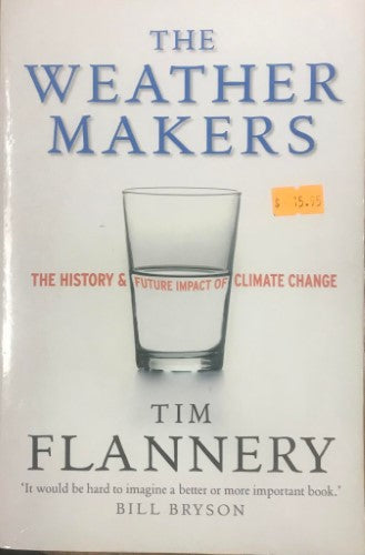 Tim Flannery - The Weather Makers : The History and Future Impact Of Climate Change