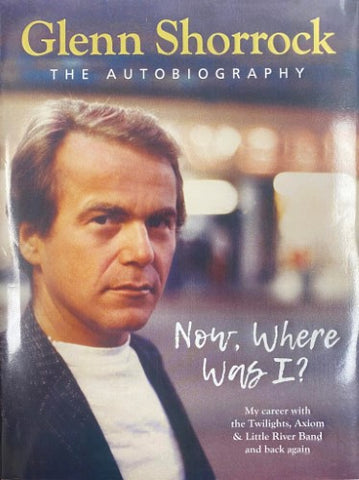 Glenn Shorrock - Now, Where Was I ? (Hardcover)