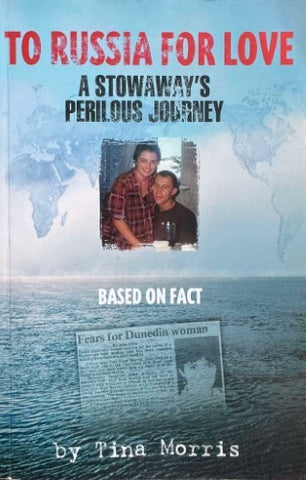 Tina Morris - To Russia For Love - A Stowaway's Perilous Journey
