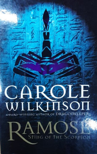 Carole Wilkinson - Ramose : Sting Of The Scorpion