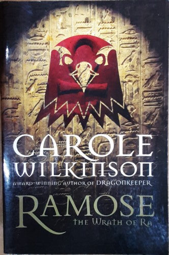 Carole Wilkinson - Ramose : The Wrath Of Ra