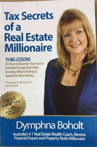 Dymphna Boholt - Tax Secrets Of A Real Estate Millionaire