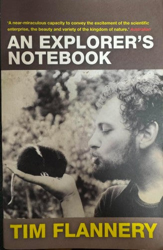 Tim Flannery - An Explorers Notebook : Essays On Life, History & Climate