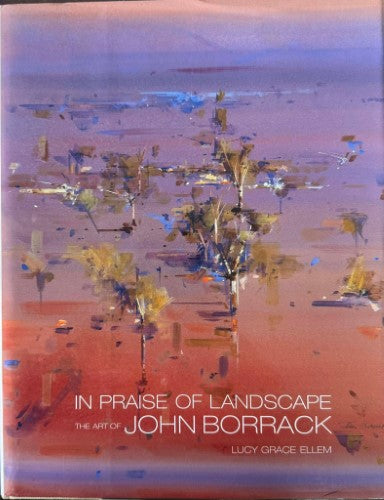 Lucy Ellem - In Praise Of Landscape : The Art Of John Borrack (Hardcover)
