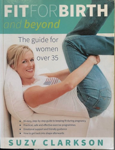 Suzy Clarkson - Fit For Birth : The Guide For Women Over 35