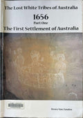 Henry Van Zanden - The Lost Whiute Tribes Of Australia - 1656 Part One : The First Settlement