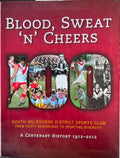 Robert Grogan - Blood, Sweat 'n' Cheers : South Melbourne District Sports Club (1912-2012)