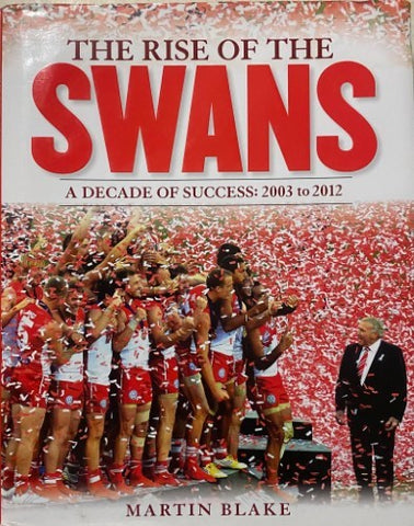 Martin Blake - The Rise Of The Swans : A Decade Of Success 2003-2012 (Hardcover)