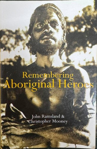 John Ramsland / Christopher Mooney - Remembering Aboriginal Heroes