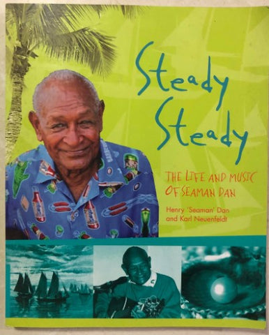 Henry 'Seaman' Dan / Karl Neuenfeldt - Steady Steady : The Life and Music Of Seaman Dan