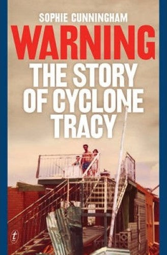 Sophie Cunningham - Warning : The Story Of Cyclone Tracy