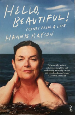 Hannie Rayson - Hello Beautiful : Scenes From A Life