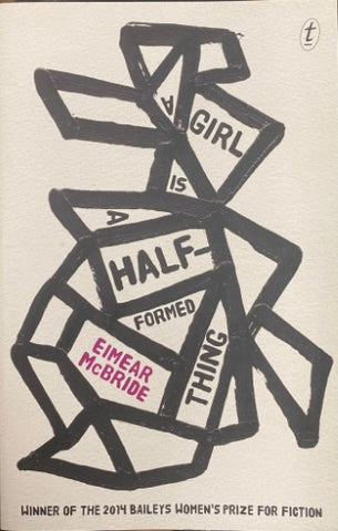 Eimear McBride - A Girl Is A Half-Formed Thing