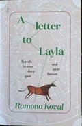 Ramona Koval - A Letter To Layla - Travels In Our Deep Past & Near Future