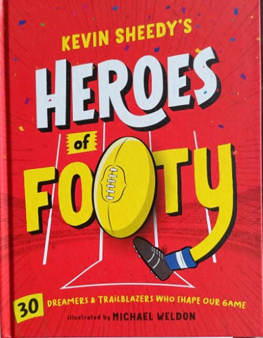 Kevin Sheedy / Michael Weldon - Heroes Of Footy (Hardcover)