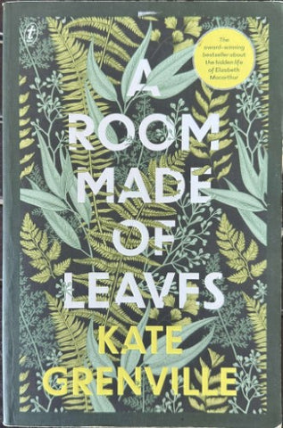 Kate Grenville - A Room Made Of Leaves