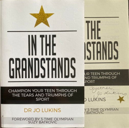 Jo Lukins - In The Grandstands : Champion Your Teen Through The Tears & Truimphs Of Sport