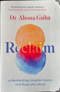 Ahona Guha - Reclaim - Understanding Complex Trauma & Those Who Abuse
