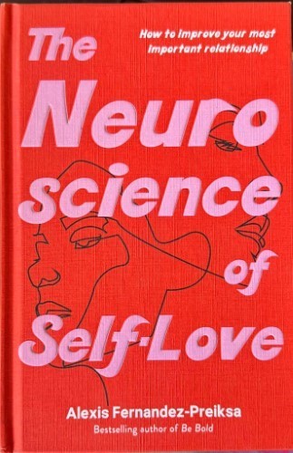 Alexis Fernandez-Preiksa - The Neuro-Science Of Self Love (Hardcover)
