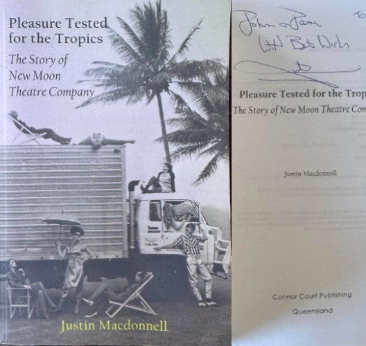 Justin MacDonnell - Pleasure Tested For The Tropics - The Story Of The New Moon Theatre Company
