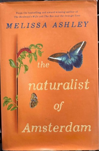 Melissa Ashley - The Naturalist Of Amsterdam (Hardcover)