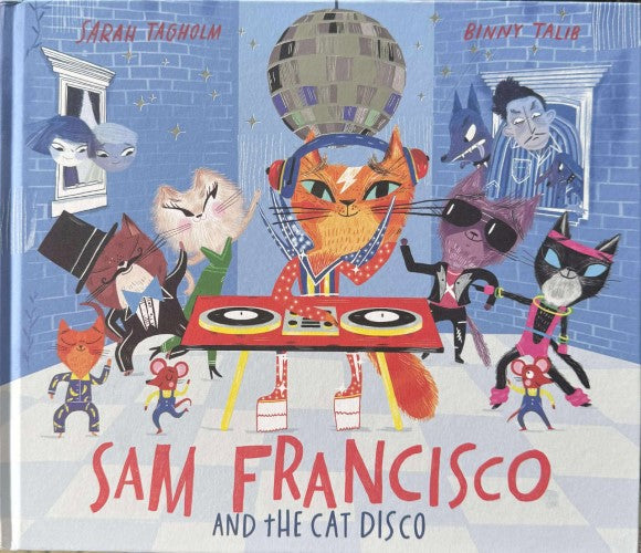 Sarah Tagholm / Binny Talib - Sam Francisco & The Cat Disco (Hardcover)