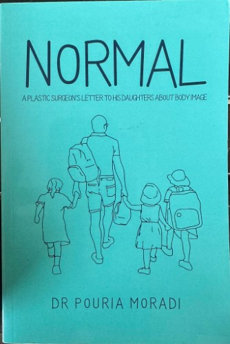 Puoria Moradi - Normal : A Plastic Surgeon's Letter To His Daughters About Body Image