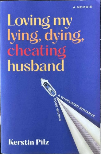 Kerstin Pilz - Loving My Lying, Dying, Cheating Husband