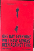 Omar El Akkad - One Day, Everyone Will Have Always Been Against This