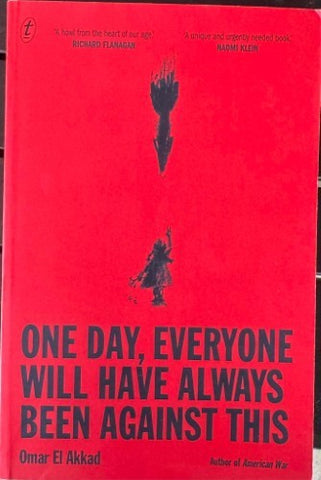 Omar El Akkad - One Day, Everyone Will Have Always Been Against This