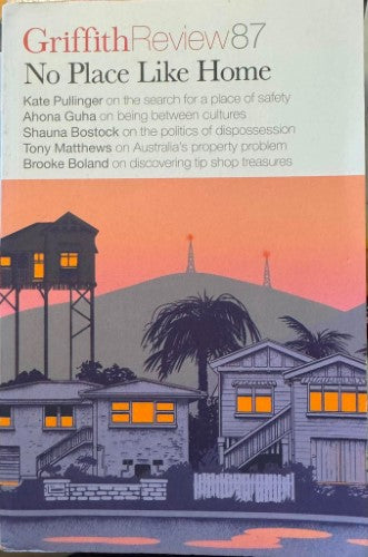 Various Authors - Griffith Review #876 : No Place Like Home