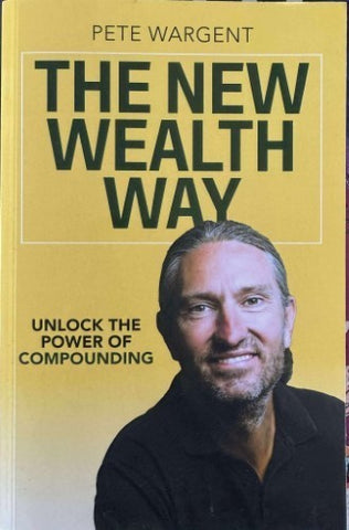 Peter Wargent - The New Wealth Way - Unlocking The Power Of Compounding
