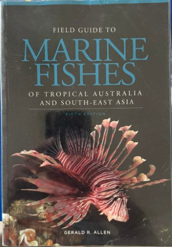 Gerald Allen - Field Guide To Marine Fishes Of Tropical Australia / SE Asia (5th Edn)