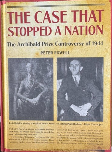 Peter Edwell - The Case That Stopped A Nation - The Archibald Prize Controversy Of 1944 (Hardcover)