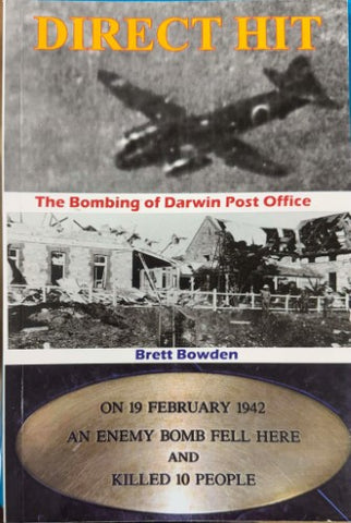 Brett Bowden - Direct Hit : The Bombing Of The Darwin Post Office