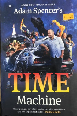 Adam Spencer - Time Machine : A Wild Ride Through The Ages