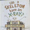 Kyle Hughes-Odgers - Can A Skeleton Have An X-Ray ? (Hardcover)
