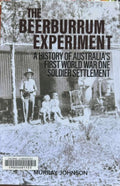 Murray Johnson - The Beerburrum Experiment : Australia's First WW1 Soldier Settlement