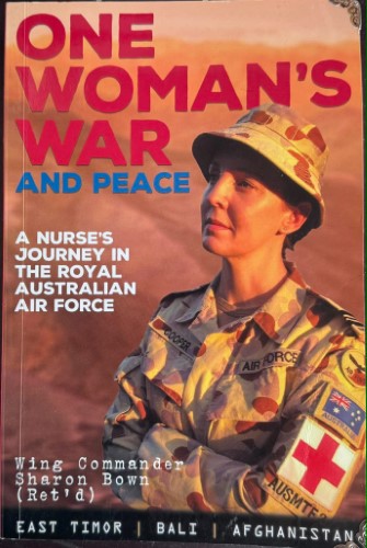 Sharon Down - One Woman's War (& Peace) - A Nurse's Journey In The Australian Air Force