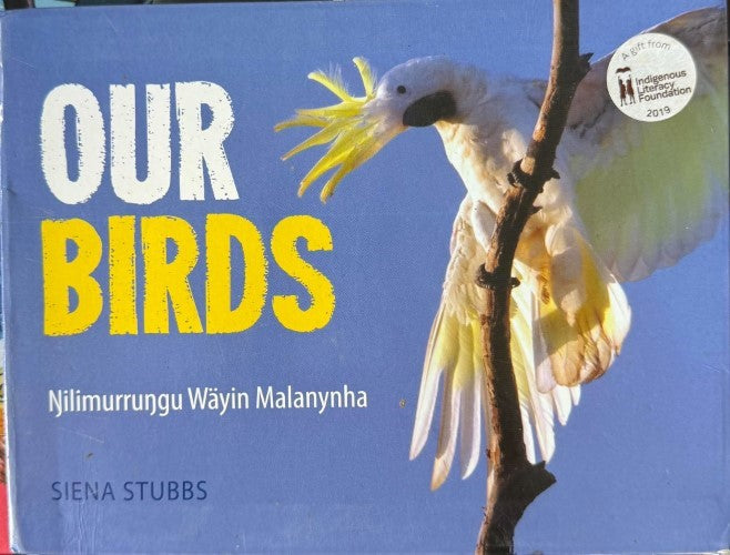 Siena Stubbs - Our Birds: ?ilimurru?gu Wäyin Malanynha