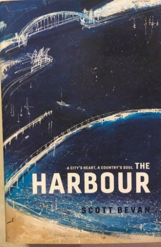 Scott Bevan - The Harbour : A City's Heart, A Country's Soul (Hardcover)