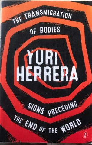 Yuri Herrera - The Transmigration Of Bodies / Signs Preceding The End Of The World