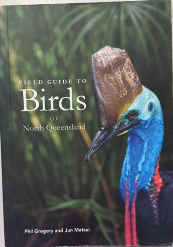 Phil Gregory / Jun Matsui - Field Guide To Birds Of North Queensland
