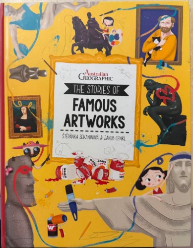 Stepanka Sekaninova / Jakub Cenkl - Australian Geographic : The Stories Of Famous Artworks (Hardcover)