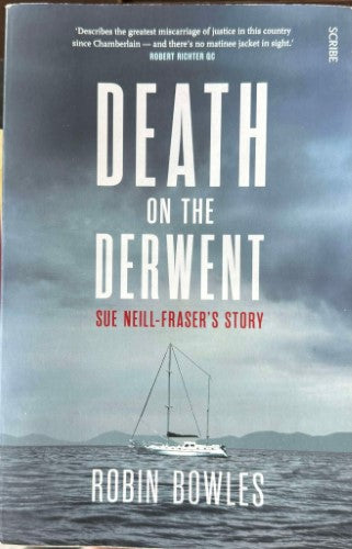 Robin Bowles - Death On The Derwent - Sue Neill-Fraser's Story