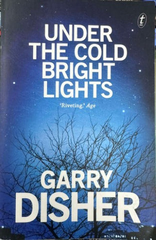 Garry Disher - Under The Cold Bright Lights